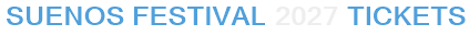 Suenos Festival 2027 Tickets